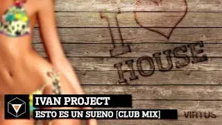 Ivan Project - Esto Es Un Sueno [Club Mix]