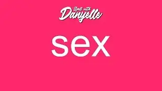 How To Say Sex | Spell With Danyelle