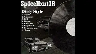 Sp4ceHxnt3R - Dirty style [Full Album]