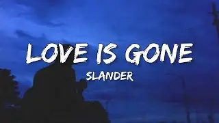 Slander - Love Is Gone (Lyrics) ft. Dylan Matthew (Acoustic)