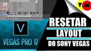 Como resetar o layout do SONY VEGAS