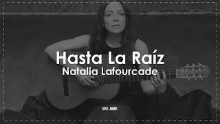 Natalia Lafourcade - Hasta La Raíz (Letra / Lyrics)
