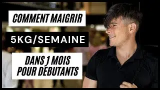 Comment Maigrir Dans 1 Mois | 5 Kilos / Semaine (Pour Débutants)