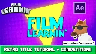 Easy Retro Title Tutorial & Animation Composer 2 Competition! | Film Learnin