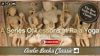 A Series Of Lessons In Raja Yoga by Yogi Ramacharaka | AudioBook Classic