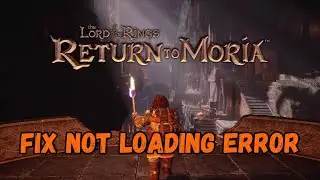 How To Fix The Lord of the Rings Return To Moria Not Loading or Stuck On Loading Screen Error