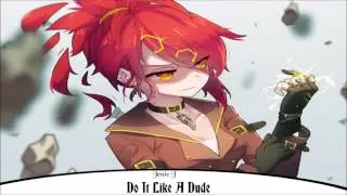Nightcore - Do It Like A Dude