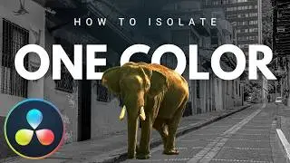 How to Keep Only One Color in DaVinci Resolve (Color Isolation Tutorial)