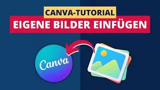 Eigene Bilder In Canva Einfügen [Canva-Tutorial]