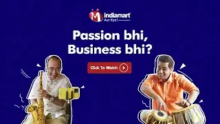 Passion Bhi, Business Bhi with IndiaMART, Aur Kya!