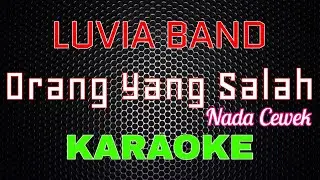 Luvia Band - Orang Yang Salah (Nada Cewek) [Karaoke] | LMusical