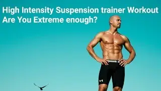 Suspension Trainer Full Body Extreme Interval Workout: Routine 2