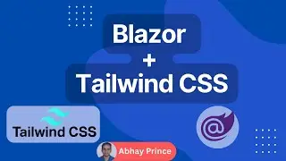 How to Integrate/Add Tailwind CSS in Blazor Web Apps by Abhay Prince