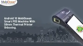 Android 10 MobiOcean Smart POS Machine With 58mm Thermal Printer Unboxing