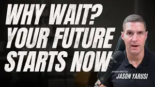 Why Wait? Your Future Starts Now