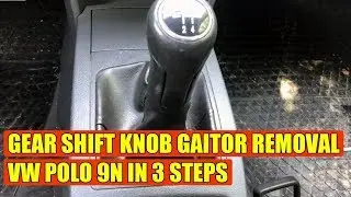 TUTORIAL: VW Polo 9N gear shift knob gaiter boot removal / replacement in 3 steps