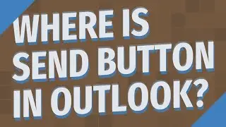 Where is send button in Outlook?