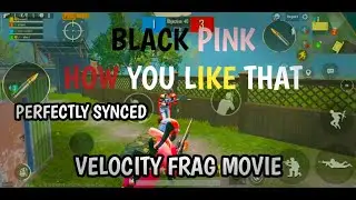 BLACK PINK -HOW YOU LIKE THAT TDM VELOCITY FRAG MOVIE.