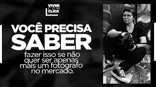 O QUE VOCÊ PRECISA SABER PARA NÃO SER UM FOTÓGRAFO COMUM
