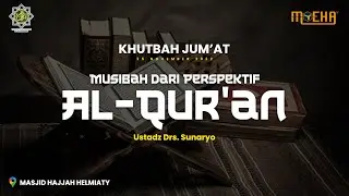 Musibah dari Perspektif Al - Qur'an - Ustadz Drs. Sunaryo | Khutbah Jumat 25 Nov 2022