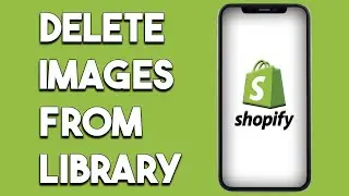 How To Delete Images From Library On Shopify