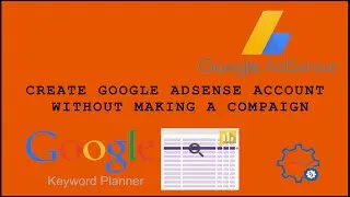 How to create a Google Adsense account free without making a campaign -- Keyword Planner -- 2020