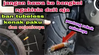 Cara Tambal Ban tubeless Sendiri Tanpa Harus Ke Bengkel Cukup Dengan Alat Sederhana Hasil Super Kuat