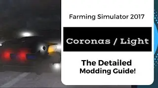FS 17 / Working With Coronas // How to Change Color / Custom Shaders