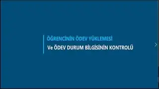 Öğrencinin Ödev Yüklemesi ve Ödev Durum Bilgisinin Kontrolü
