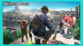 [Watch dogs 2] Mamah aku jadi hengkel [Vtuber Indonesia]