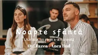 Ovi Lazea | Anca Bud - Noapte sfântă [Aleluia,un rege s-a născut]