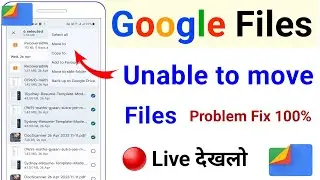 google files unable to move files problem solve | google files se file photo video move nahi ho raha