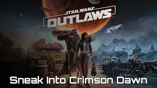How to Sneak Into Crimson Dawn | Star Wars Outlaws