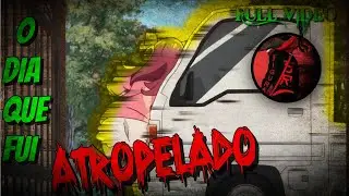 O DIA QUE FUI ATROPELADO - FULL VÍDEO #video