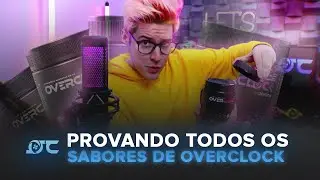PROVANDO OS SABORES DE OVERCLOCK