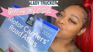 LADY TRUCKER| Getting My CDL