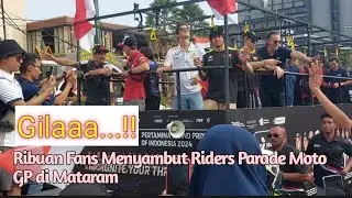 Gilaaa..Ribuan Fans Menyambut Riders Parade MotoGP di Mataram// 25/ 09/ 2024.