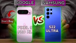 Google Pixel 9 Pro XL vs Samsung S22 Ultra: Which Flagship Should You Buy?