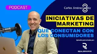 [PODCAST] Iniciativas de marketing que conectan con los consumidores | T7 EP134