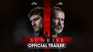 Sunrise 2024 Official Trailer   Alex Pettyfer, Guy Pearce, Kurt Yaeger