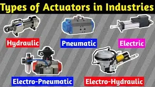 Types of Actuators in Industries । Pneumatic Vs Electro Pneumatic Actuators.