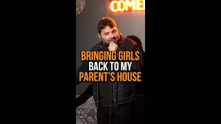 Bringing Girls Back To My Parent's House #standupcomedy  #jokes  #haha