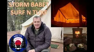 Storm Babet Surf n Turf in a Bell Tent. Hot tent stove cooking!