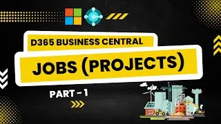 Jobs Overview in D365 Business Central (NAV) - Part1 | Session - 4
