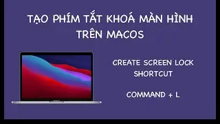 Tạo phím tắt khoá màn hình trên macOS | Create screen lock keyboard shortcut