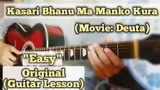 Kasari Bhanu Ma Manko Kura - Guitar Lesson | Easy Chords | Nepali Movie Deuta |