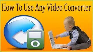 How To Use Any Video Converter 5.7.9 | Any Video Converter Conversion/Video Editing Tutorial (P1)
