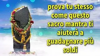 prova tu stesso come questo sacro mantra ti aiuterà a guadagnare più soldi