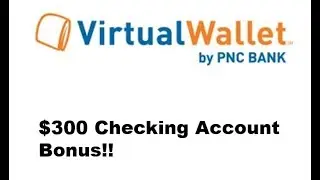 PNC Virtual Wallet Checking Account Promotion: $300 Bonus