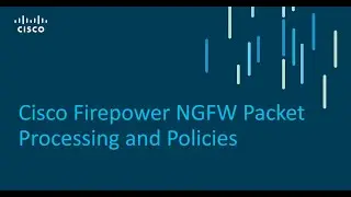 Cisco Firepower NGFW packet processing and policies - Part2